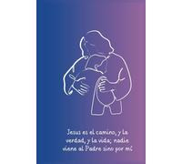 Jesús: El Camino, la Verdad y la Vida: Un diario para profundizar en tu fe y caminar con Cristo cada día
