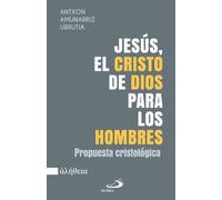 Jesús, el Cristo de Dios para los hombres: Propuesta cristológica (ALÉTHEIA)