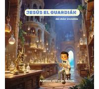 Jesús el guardian del dolor invisible: Aprender a escuchar el cuerpo
