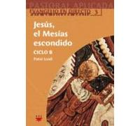 Jesus El Mesias Escondido (ciclo B)