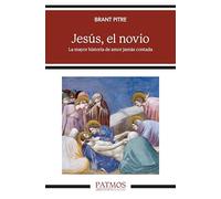 Jesús, el novio: La mayor historia de amor jamás contada (Patmos)