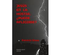 JESÚS EN LA HOSTIA, ¿PUEDE AFLIGIRSE? (Dominio de R - Libros)