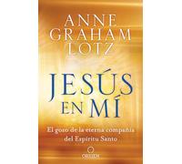 Jesús en mí: El gozo de la eterna compañía del Espíritu Santo / Jesus in Me