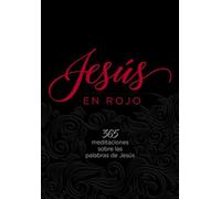 Jesús en rojo/ Jesus in Red: 365 meditaciones sobre las palabras de Jesús/ 365 Meditations on the Words of Jesus