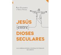 Jesús entre dioses seculares: Las afirmaciones contraculturales de Cristo
