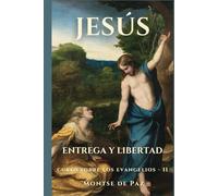 Jesús, entrega y libertad: Curso sobre los evangelios - II