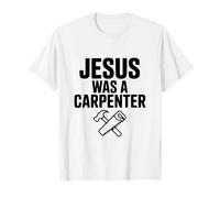 Jesús era un Carpintero Fiel Humor Cristiano Camiseta