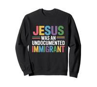 Jesús era un inmigrante indocumentado Sudadera