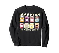 Jesús es mi mermelada y estoy aquí para esparcirla Sudadera