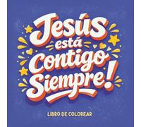 Jesús está contigo siempre!: Libro de Colorear