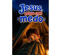 JESUS, ESTOU COM MEDO (CONVERSANDO COM JESUS)