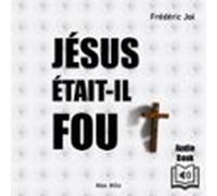 Jésus Était-il Fou ? (audiolibro)