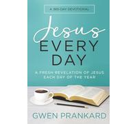 Jesus Every Day: A Fresh Revelation of Jesus Each Day of the Year