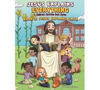 Jesus Explains Everything Book 2: Jesus Explains Faith