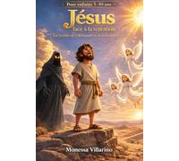 Jésus Face à la Tentation: La victoire de l’obéissance et de la foi dans le désert Pour enfants 5-10 ans
