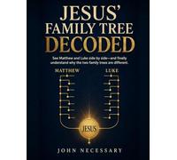 Jesus’ Family Tree Decoded: See Matthew and Luke side by side-and finally understand why the two family trees are different. (Unexplained Unsolved)