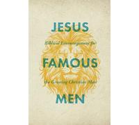 Jesus Famous Men: Biblical Encouragement for the Growing Christian Man