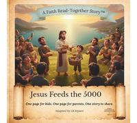Jesus Feeds the 5,000: A Faith Read-Together Bible Story for Children Ages 5-7 (A Faith Read-Together Stories™ Series)