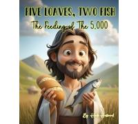 Jesus Feeds the 5000 - A Faith-Based Rhyming Bible Story for Kids: A Christian children’s picture book retelling the miracle of loaves and fish with ... fun, and faith. (Holy Moly Righteous Rhymes!)