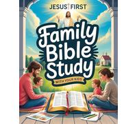 Jesus First Family Bible Study With Your Kids: The Christian Workbook With Bible Activities For Families With Kids To Grow Closer To Jesus Each Day. Bible Made Easy For Kids. Christian Gifts.