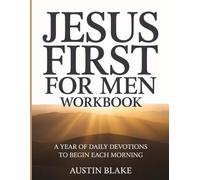 Jesus First For Men Workbook: A Year of Daily Devotions to Begin Each Morning
