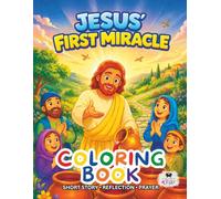 Jesus’ First Miracle: A Short Illustrated Bible Story and Coloring Book for Children | 8.5 x 11 inches, 45 Pages | Single-sided coloring pages | Perfect for crayons and colored pencils