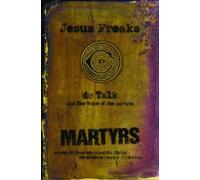 Jesus Freaks: Stories of Those Who Stood for Jesus - The Ultimate Jesus Freaks by Dctalk (November 19,2012)