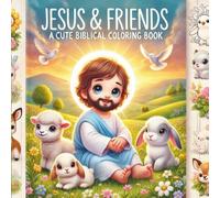 Jesus & Friends A Cute Biblical Coloring Book
