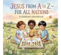 JESUS FROM A TO Z - FOR ALL NATIONS: A children’s devotional