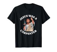 Jesús Fue Un Carpintero Gracioso Religioso Cristo Meme Obsceno Camiseta