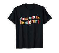 Jesús fue un inmigrante Amor Inmigrantes Inmigración Inmigración Camiseta