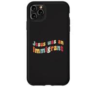 Jesús fue un inmigrante Amor Inmigrantes Inmigración Inmigración Carcasa para iPhone 11 Pro MAX