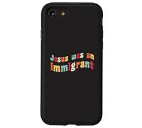 Jesús fue un inmigrante Amor Inmigrantes Inmigración Inmigración Carcasa para iPhone SE (2020) / 7/8