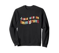 Jesús fue un inmigrante Amor Inmigrantes Inmigración Inmigración Sudadera