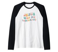 Jesús fue un inmigrante Apoyo a los inmigrantes Derechos de inmigración Camiseta Manga Raglan