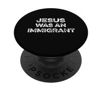 Jesús fue un inmigrante Derechos de inmigración Detener la deportación PopSockets PopGrip Adhesivo