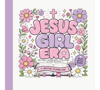 Jesus Girl Era Coloring Book: Faith-Filled Coloring Fun for Women, Teens & Girls