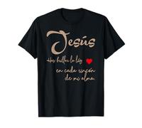 Jesús Has Brillado La Luz En Cada Rincon De Mi Alma Camiseta