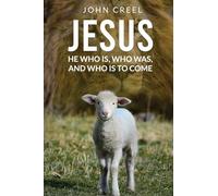 Jesus: He Who is, Who was, and Who is to Come