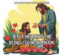 Jesus Healing the Blind Coloring Book - Coloring Book for Kids, Teens, Adults and Seniors with Easy and Simple Designs for Stress Free Relaxation ... with Easy and Simple Designs for Stre)