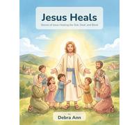Jesus Heals: Stories of Jesus Healing the Sick, Deaf, and Blind (Christian Children's Book Series)