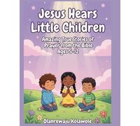 Jesus Hears Little Children: Amazing True Stories of Prayer from the Bible (Equip Children's Books)