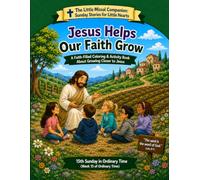 Jesus Helps Our Faith Grow: 15th Sunday In Ordinary Time (Week 15 of Ordinary Time) (The Little Missal Companion: Sunday Stories for Little Hearts)