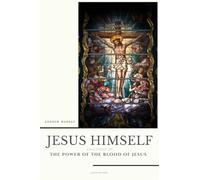 Jesus Himself: followed by The Power of the Blood of Jesus