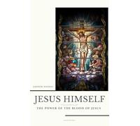 Jesus Himself: followed by The Power of the Blood of Jesus