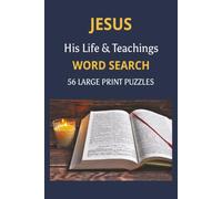 JESUS His Life & Teachings WORD SEARCH: 56 Large Print Bible Word Search Puzzles Featuring Miracles, Parables, Disciples, Biblical People and Places