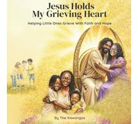 Jesus Holds My Grieving Heart: Helping Little Ones Grieve With Faith and Hope