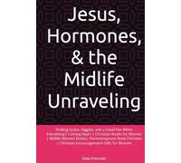 Jesus, Hormones, & the Midlife Unraveling: Finding Grace, Giggles, and a Good Fan When Everything's Coming Apart | Christian Books for Women | Midlife ... | Christian Encouragement Gifts for Women