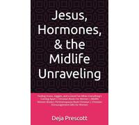 Jesus, Hormones, & the Midlife Unraveling: Finding Grace, Giggles, and a Good Fan When Everything's Coming Apart | Christian Books for Women | Midlife ... | Christian Encouragement Gifts for Women