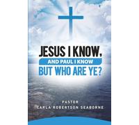 JESUS I KNOW, AND PAUL I KNOW BUT WHO ARE YE?